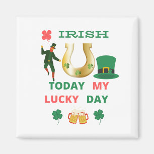IRISH TODAY MY LUCKY DAY MAGNET