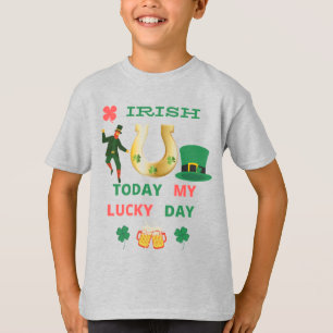 IRISH TODAY MY LUCKY DAY T-Shirt