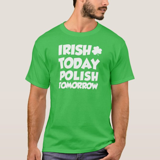 Irish Today Polish Tomorrow (ON DARK) T-Shirt (Front)