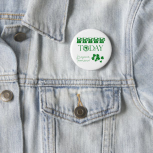 Irish Today Shamrock Beer Funny St. Patrick's Day 6 Cm Round Badge