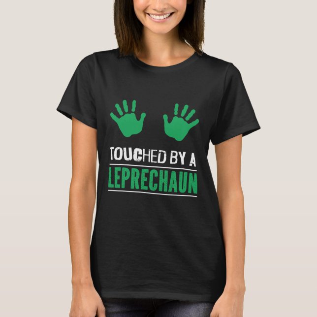 Irish Touched By A Leprechaun Funny Patricks Day A T-Shirt (Front)