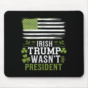 Irish Trump Was Not The President Funny St-patrick Mouse Pad