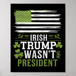Irish Trump Was Not The President Funny St-patrick Poster