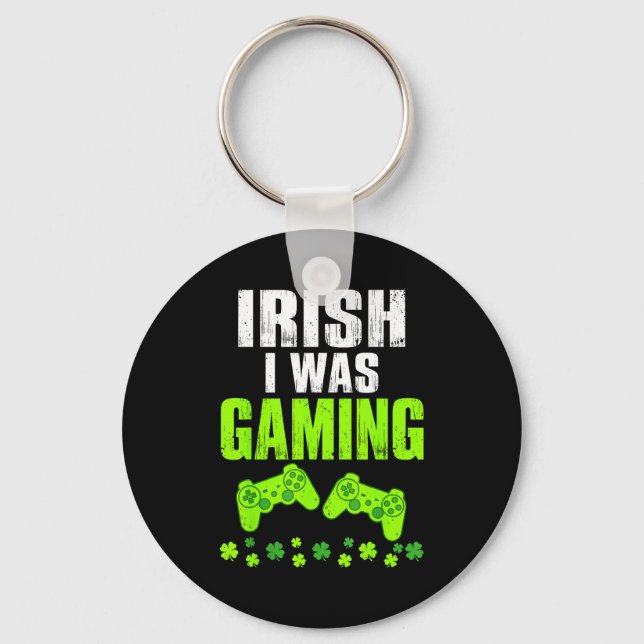 Irish was gaming st patrick's day funny gamer key ring (Front)