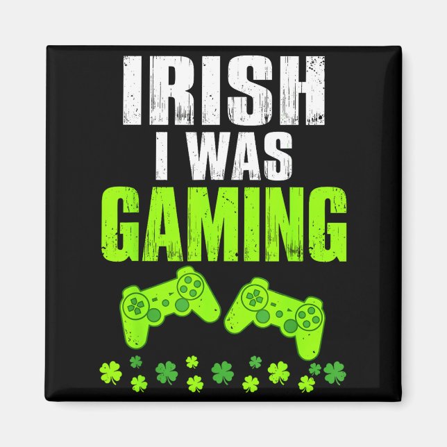 Irish was gaming st patrick's day funny gamer magnet (Front)