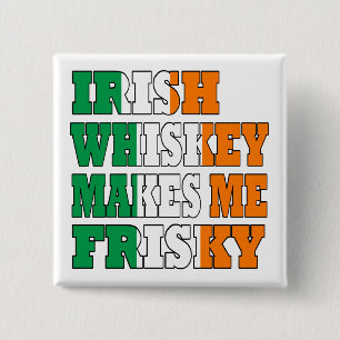 Irish whiskey makes me frisky 15 cm square badge