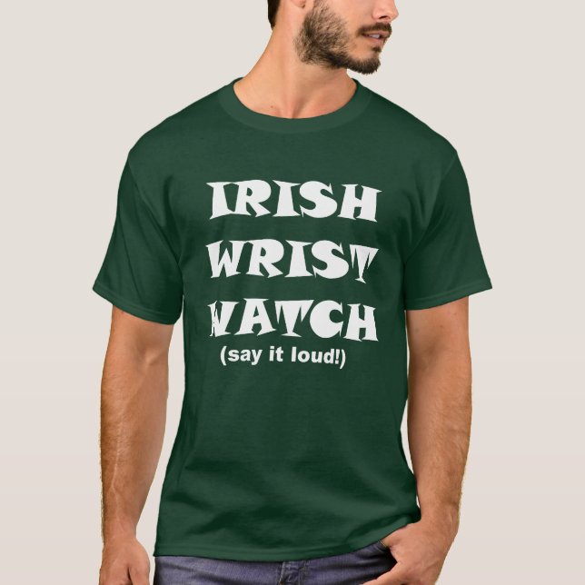 Irish Wrist Watch T-Shirt (Front)