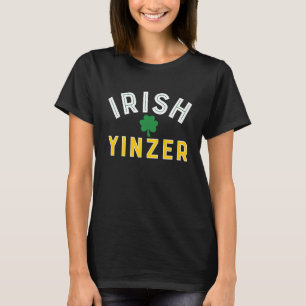 Irish Yinzer Pittsburgh Saint Patricks Day T-Shirt