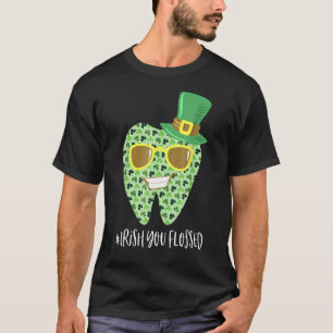 Irish You Flossed Teeth St Patricks Day Dentist De T-Shirt