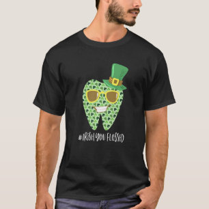 Irish You Flossed Teeth St Patricks Day Dentist De T-Shirt