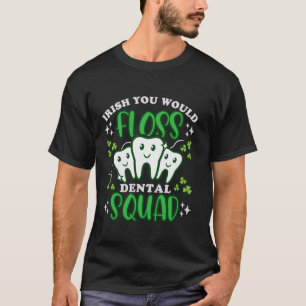 Irish You Flossed Teeth St Patricks Day Dentist De T-Shirt