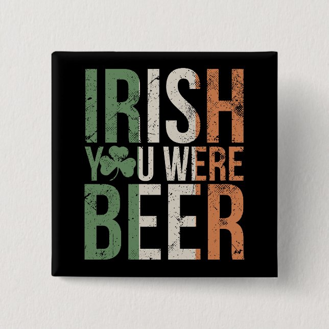 Irish You Were Beer  15 Cm Square Badge (Front)