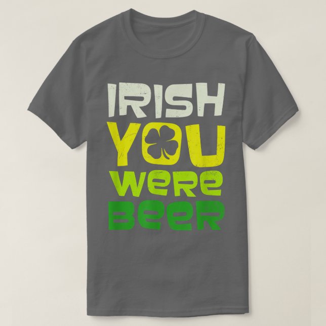 Irish You Were Beer Design St  T-Shirt (Design Front)