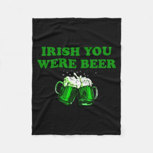 Irish You Were Beer, Funny Beer St Patricks Day  Fleece Blanket