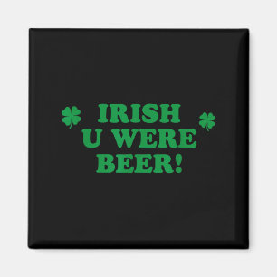 Irish You Were Beer, Funny Cute Shamrock Saint Pat Magnet
