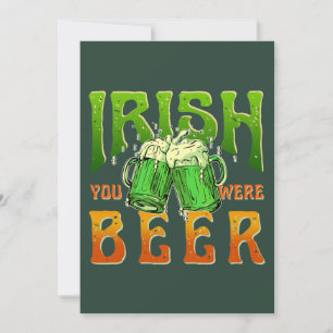 IRISH YOU WERE BEER FUNNY DRINKING IRELAND INVITATION