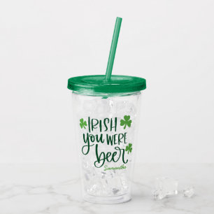 Irish You Were Beer Funny St. Patrick’s Day Acrylic Tumbler