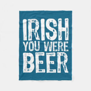Irish You Were Beer Funny St. Patrick's Day  Fleece Blanket