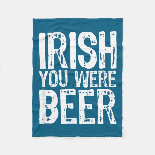 Irish You Were Beer Funny St. Patrick's Day  Fleece Blanket (Front)