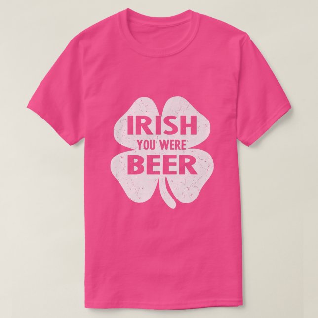 Irish You Were Beer Funny St Patricks Day Shamrock T-Shirt (Design Front)