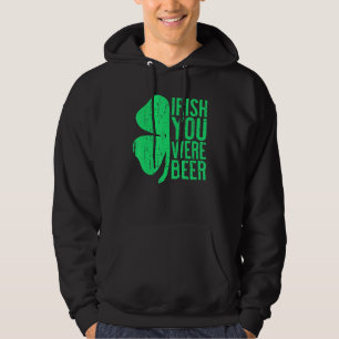 Irish You Were Beer St Patrick Day Drinking Hoodie