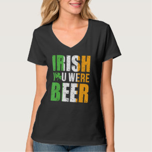 Irish You Were Beer St Patricks Day Drinking Alcoh T-Shirt