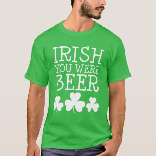 Irish You Were Beer St Patricks Day Funny Drinking T-Shirt