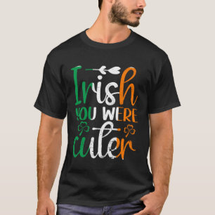 Irish You Were Cuter St Patricks Day Irish Flag Ir T-Shirt