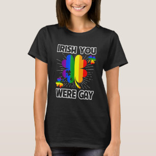 Irish You Were Gay Lgbt Pride Funny St Patricks Da T-Shirt