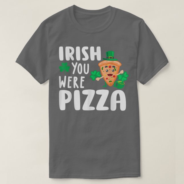 Irish You Were Pizza Shamrock Funny St Patricks Da T-Shirt (Design Front)