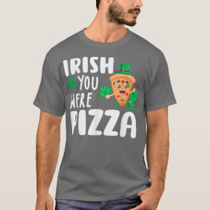 Irish You Were Pizza Shamrock Funny St Patricks Da T-Shirt