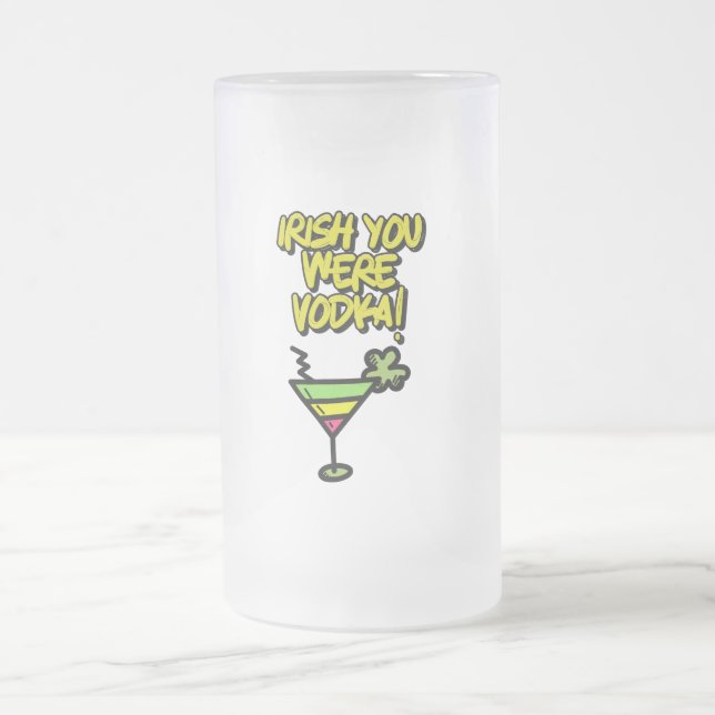 IRISH You Were Vodka Funny St Patricks Day Meme   Frosted Glass Beer Mug (Center)