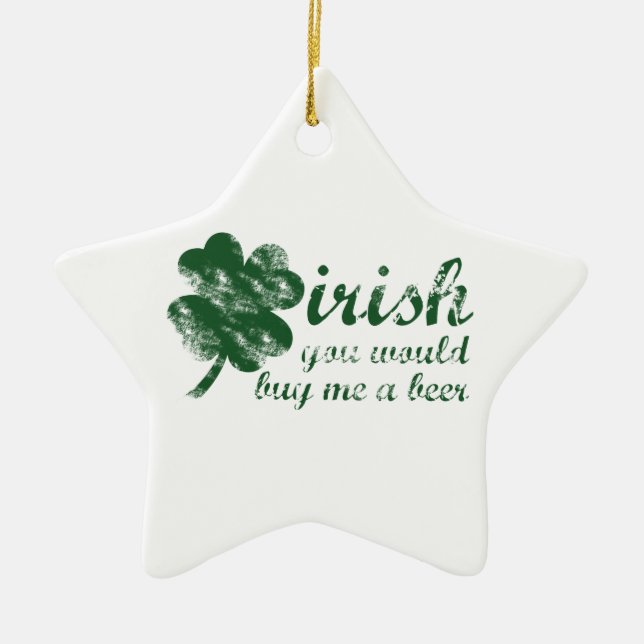 Irish You Would Buy Me a Beer Ceramic Tree Decoration (Front)