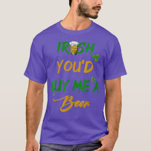 Irish You'd Buy Me A Beer, Shenanigans, Craft T-Shirt