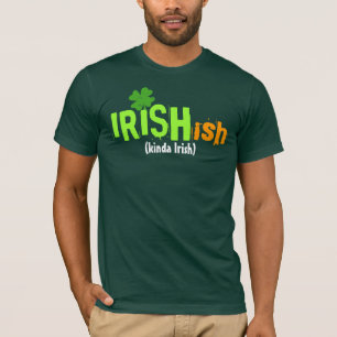 Irishish Irish-ish Kinda Irish T-Shirt