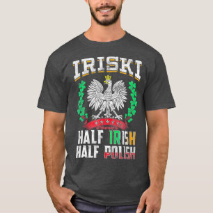 Iriski Half Irish Half Polish Shamrocks T-Shirt