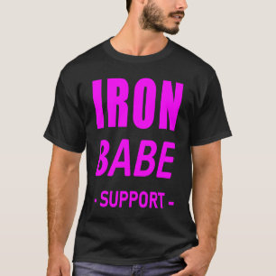Iron Babe Triathlon Support Mum Wife Mother Mum Wo T-Shirt