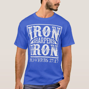 Iron Sharpens Iron Christian ts for Weightlifters  T-Shirt