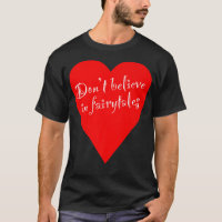 Ironic Dont Believe in Fairytales Heart