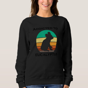 Ironic Saying Eucalyptus Cute Koala Bear Nature Sweatshirt