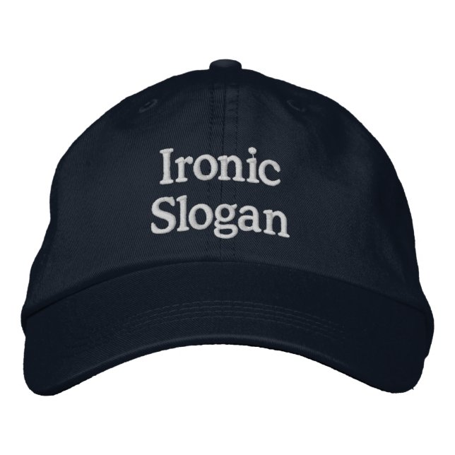 Ironic Slogan (Change the Words) Embroidered Hat (Front)