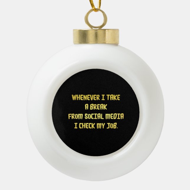Ironic Workplace Priorities Ceramic Ball Christmas Ornament (Front)