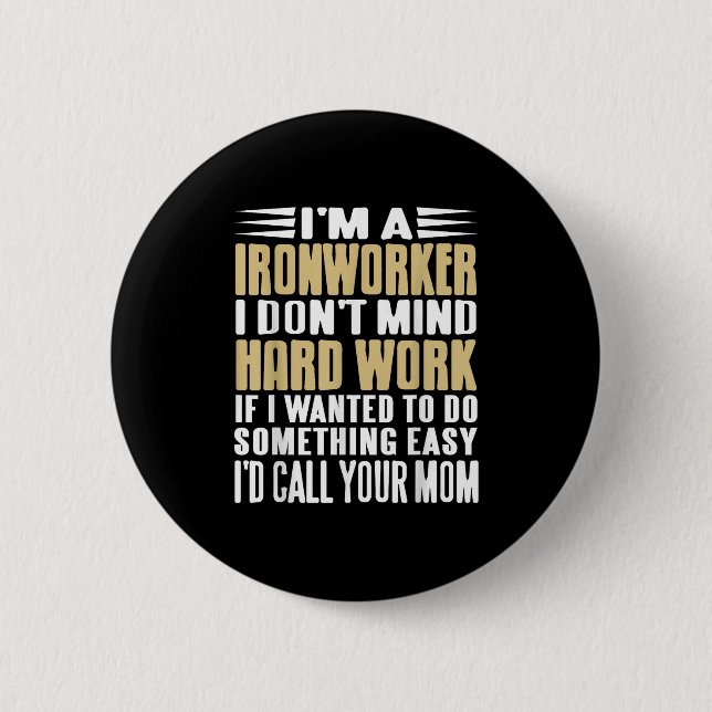 Ironworker I Don’t Mind Tough Jobs Bold Line  6 Cm Round Badge (Front)