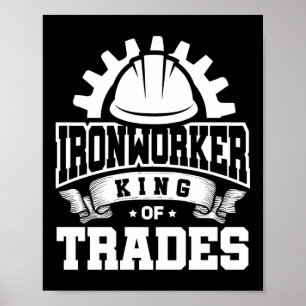 Ironworker King Of Trades Construction Welder Gift Poster