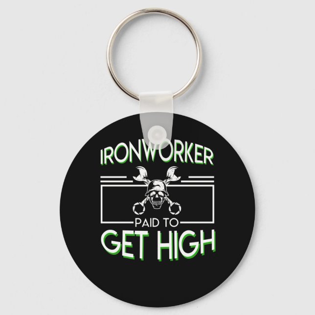 Ironworker Paid To Get High Ironworker Key Ring (Front)