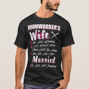 Ironworker Wife Yes We're Still Married Iron Worke T-Shirt