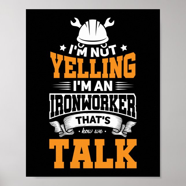 Ironworker Yelling Construction Welder Gift Idea Poster (Front)