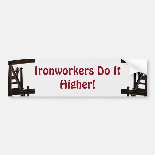 Ironworkers Do It Higher Bumper Sticker (Front)
