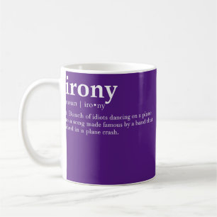 Irony definition Bunch of idiots dancing on a Coffee Mug