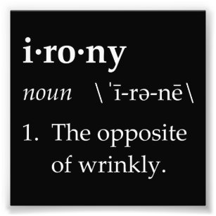 Irony Definition The Opposite of Wrinkly Photo Print